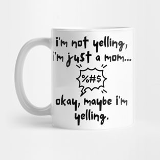 Mom's not yelling Mug